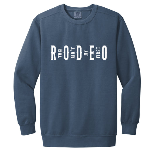 This Aint my First Rodeo Sweatshirt