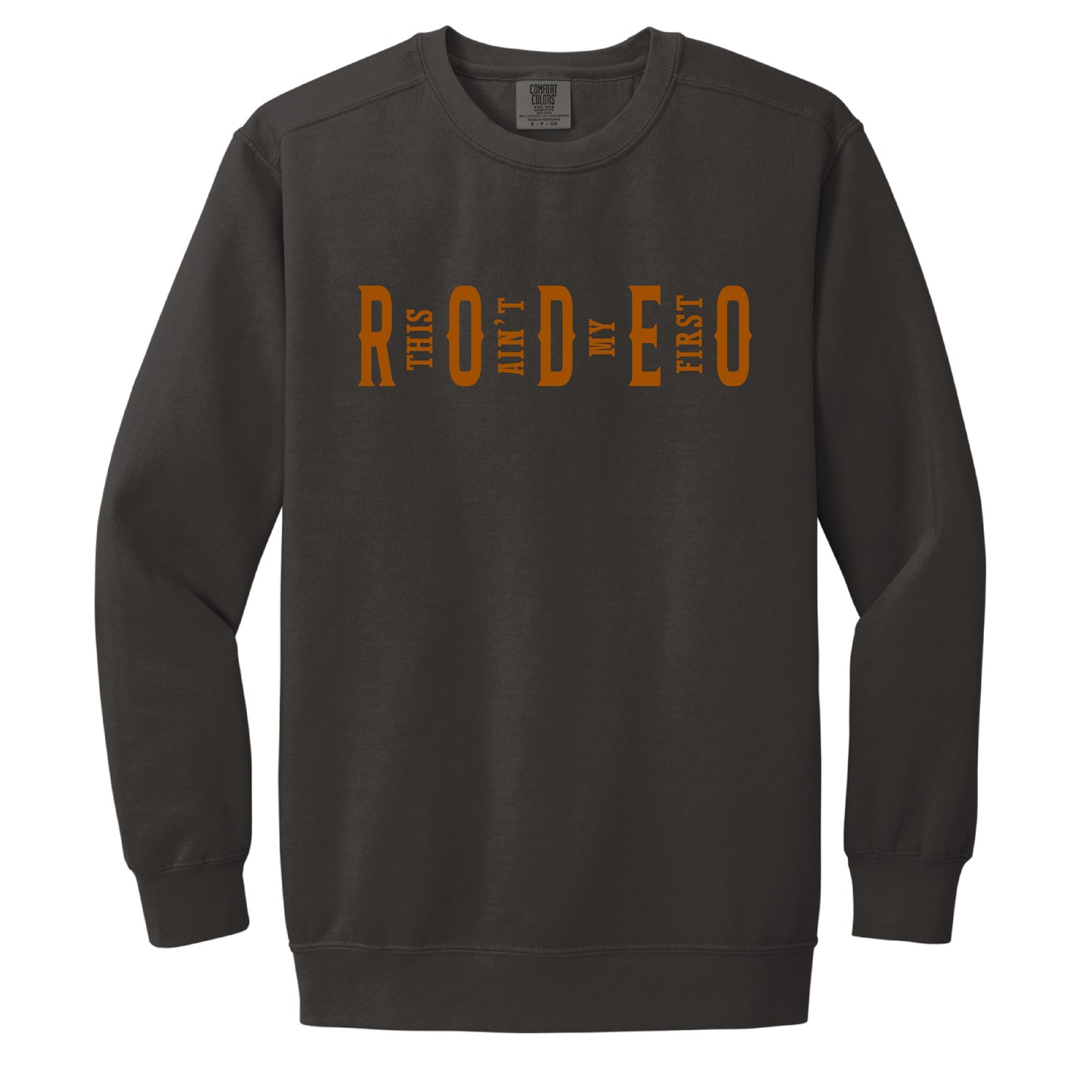 This Aint my First Rodeo Sweatshirt